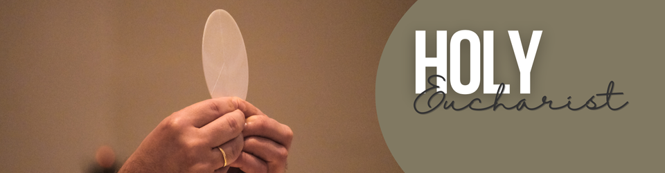 Holy Eucharist